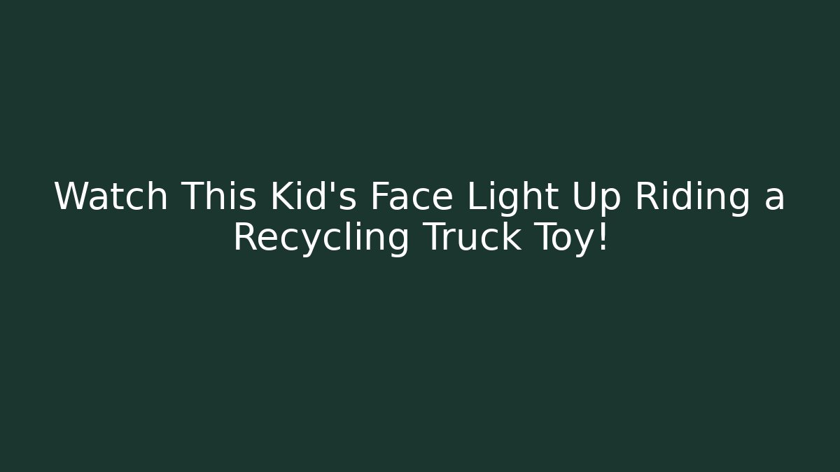 Watch This Kid's Face Light Up Riding a Recycling Truck Toy!