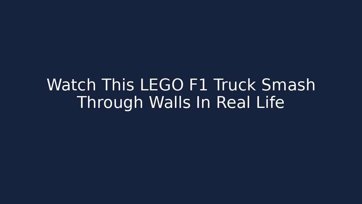 Watch This LEGO F1 Truck Smash Through Walls In Real Life