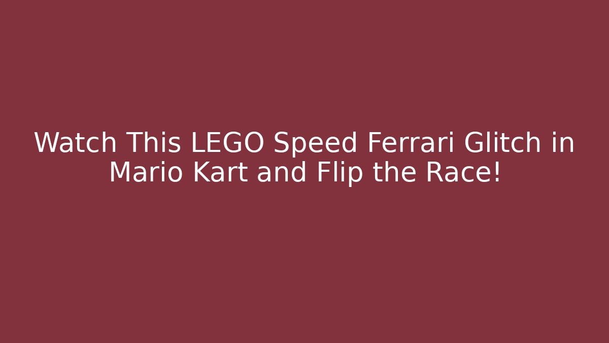 Watch This LEGO Speed Ferrari Glitch in Mario Kart and Flip the Race!