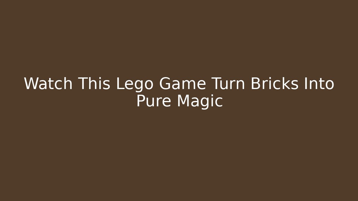 Watch This Lego Game Turn Bricks Into Pure Magic - Critter Realm