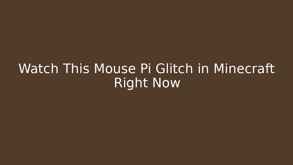 Watch This Mouse Pi Glitch in Minecraft Right Now