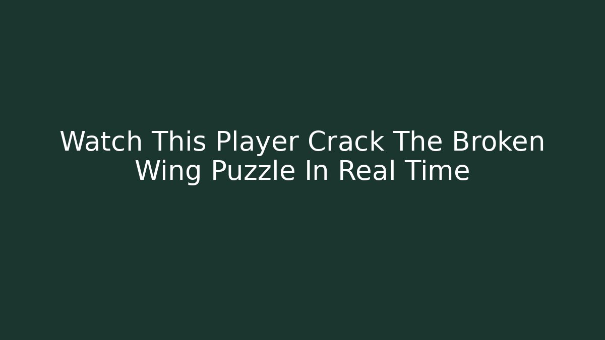 Watch This Player Crack The Broken Wing Puzzle In Real Time