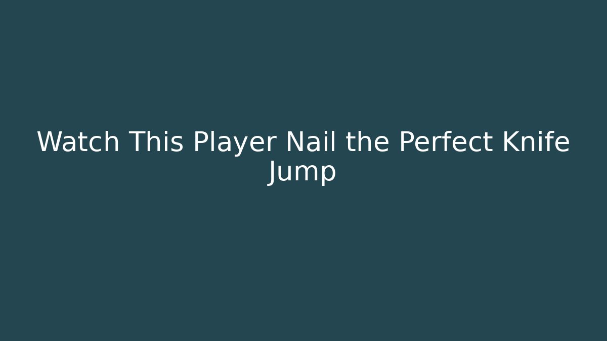 Watch This Player Nail the Perfect Knife Jump - Critter Realm