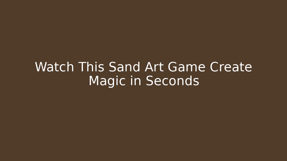 Watch This Sand Art Game Create Magic in Seconds
