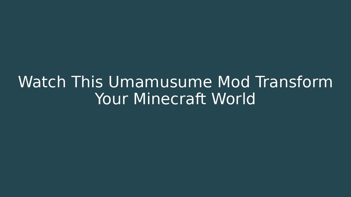 Watch This Umamusume Mod Transform Your Minecraft World