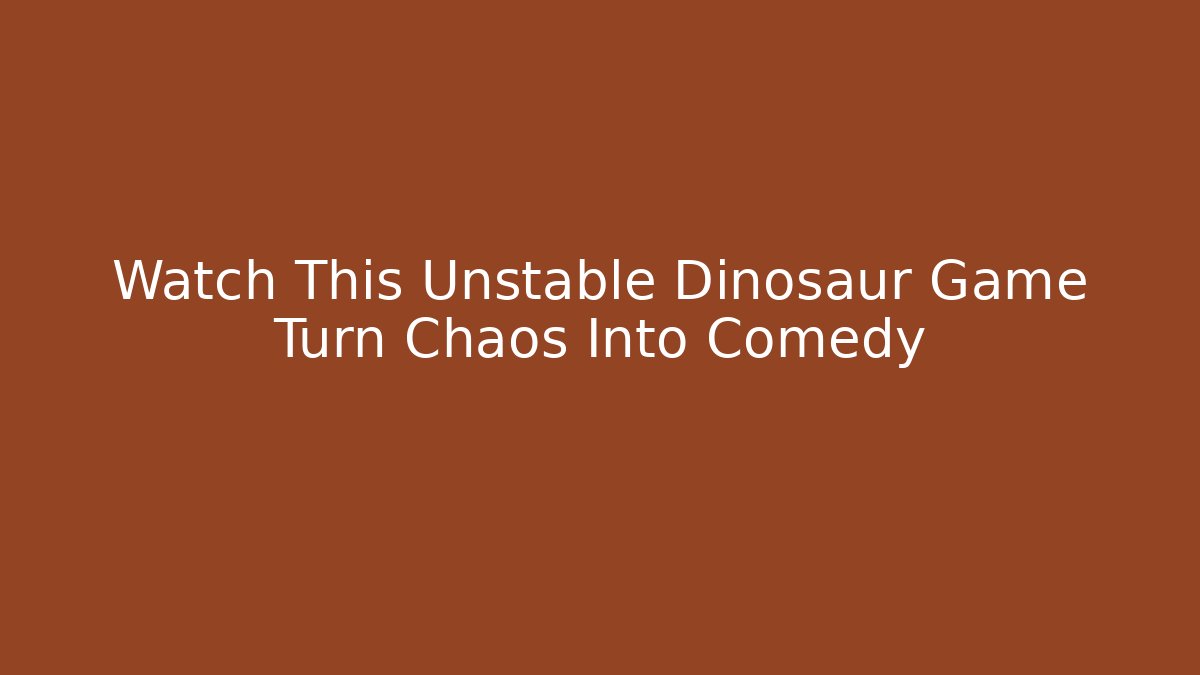 Watch This Unstable Dinosaur Game Turn Chaos Into Comedy