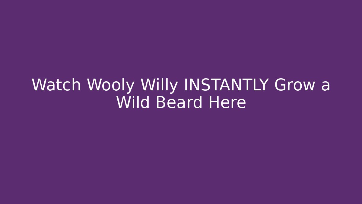 Watch Wooly Willy INSTANTLY Grow a Wild Beard Here