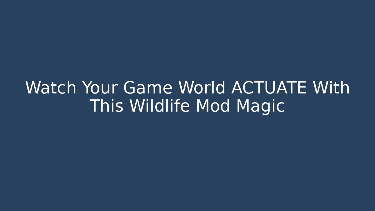 Watch Your Game World ACTUATE With This Wildlife Mod Magic - Critter Realm