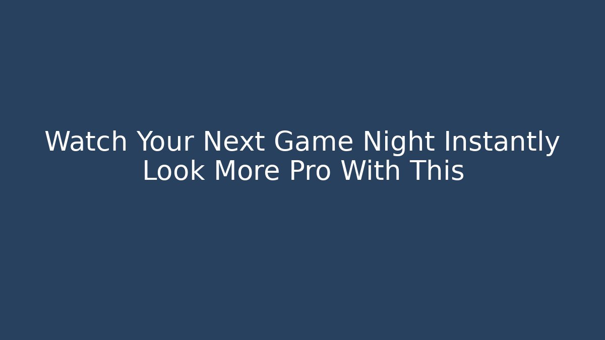 Watch Your Next Game Night Instantly Look More Pro With This - Critter Realm