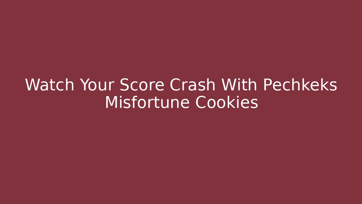 Watch Your Score Crash With Pechkeks Misfortune Cookies