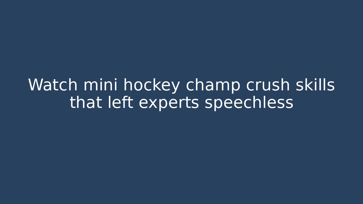 Watch mini hockey champ crush skills that left experts speechless