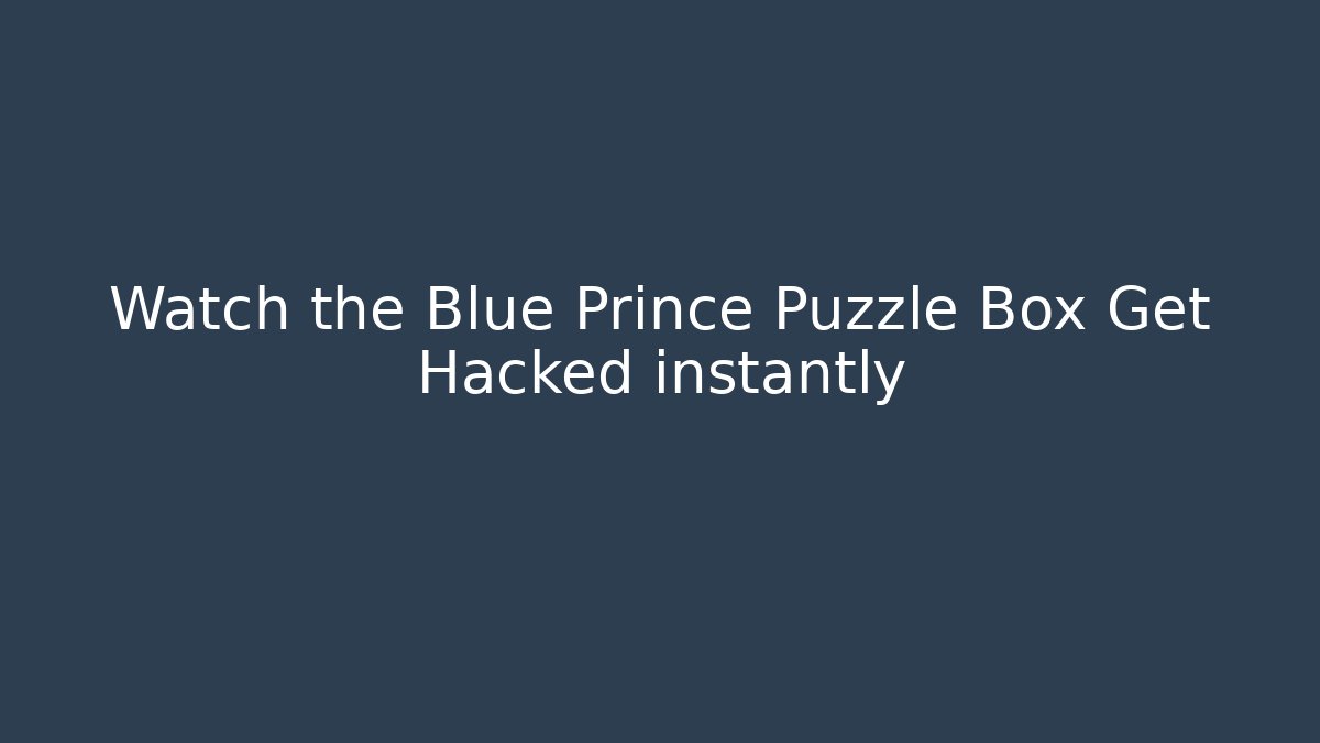 Watch the Blue Prince Puzzle Box Get Hacked instantly
