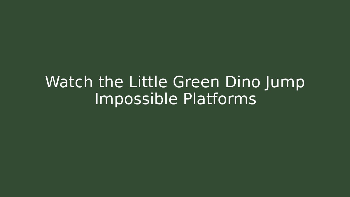 Watch the Little Green Dino Jump Impossible Platforms
