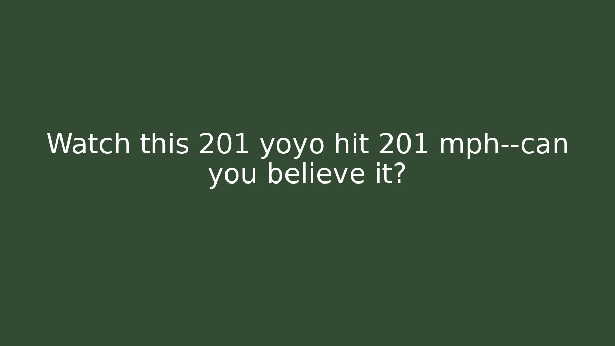 Watch this 201 yoyo hit 201 mph—can you believe it?