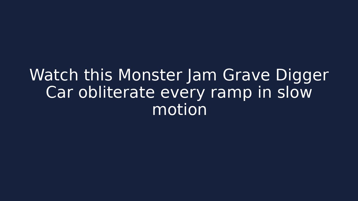 Watch this Monster Jam Grave Digger Car obliterate every ramp in slow motion