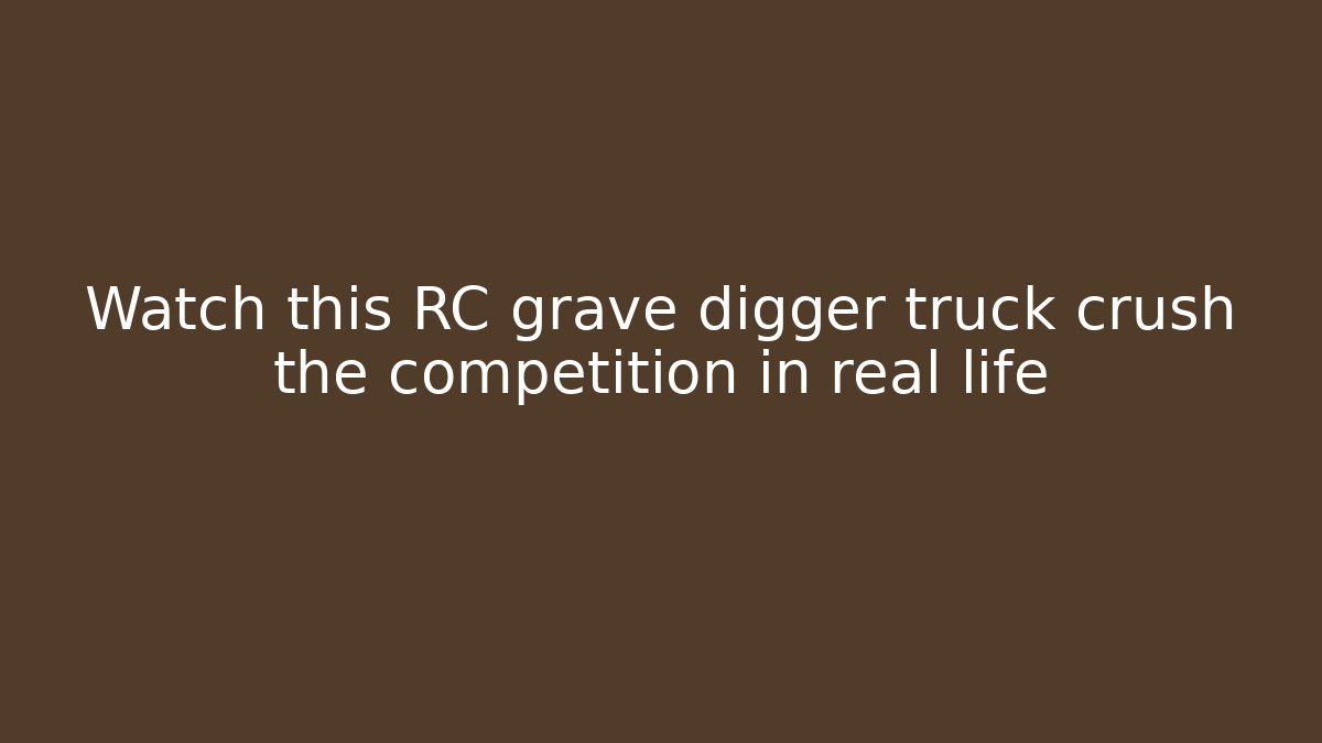 Watch this RC grave digger truck crush the competition in real life