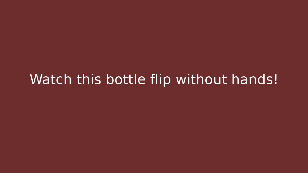 Watch this bottle flip without hands!