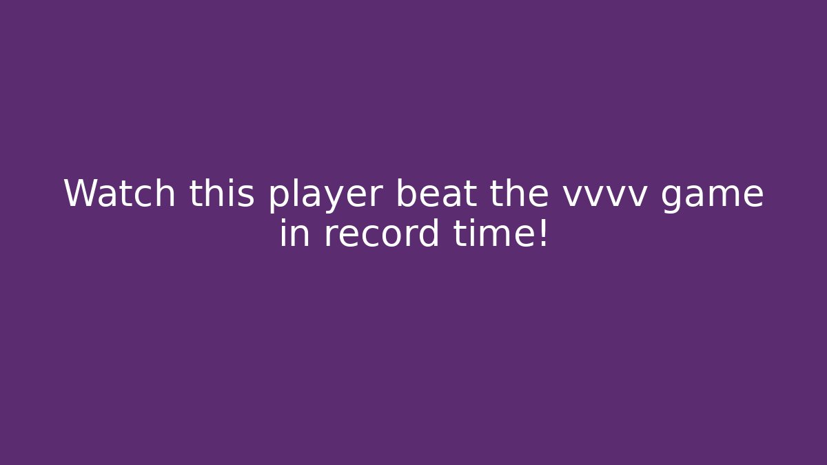 Watch this player beat the vvvv game in record time! - Critter Realm