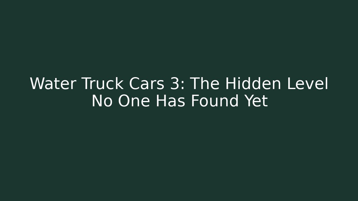Water Truck Cars 3: The Hidden Level No One Has Found Yet - Critter Realm