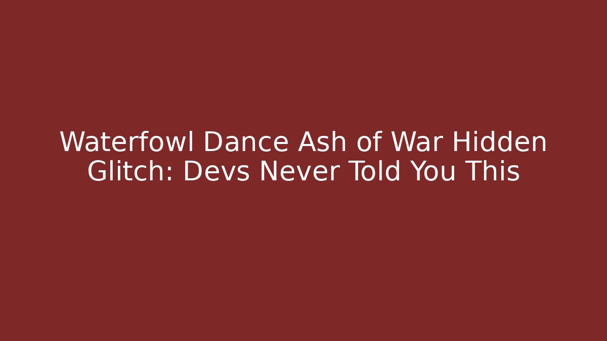 Waterfowl Dance Ash of War Hidden Glitch: Devs Never Told You This