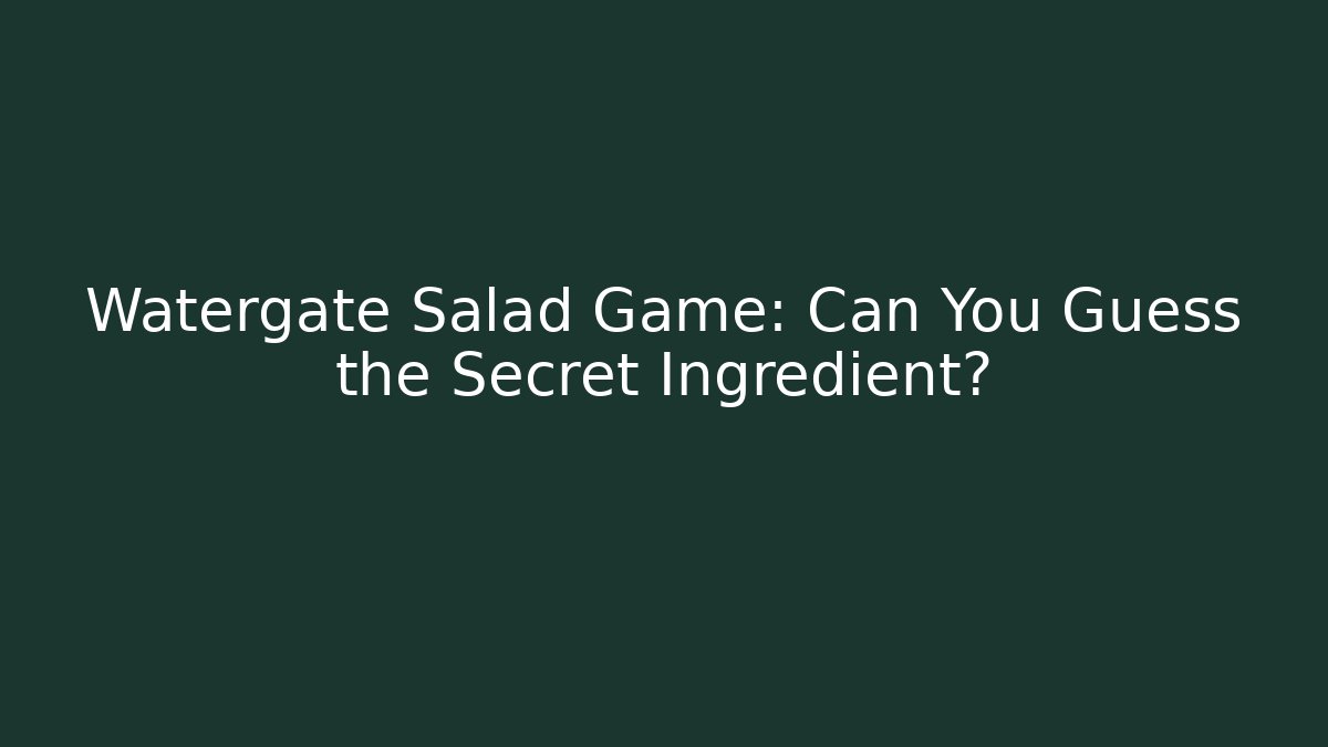 Watergate Salad Game: Can You Guess the Secret Ingredient?