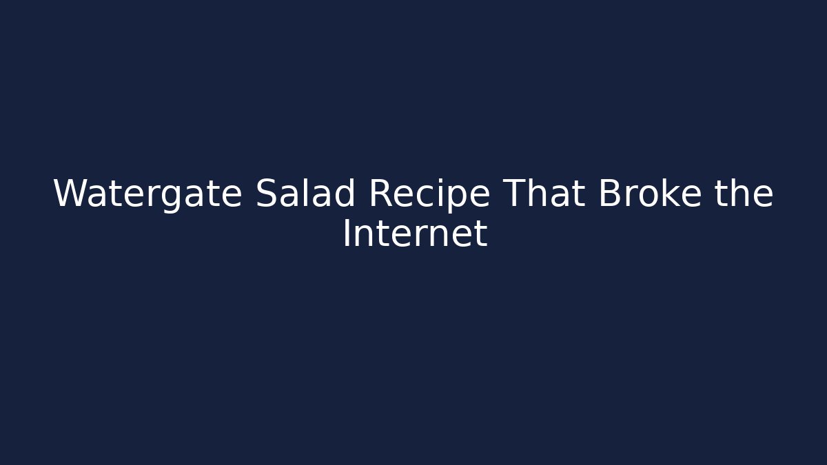 Watergate Salad Recipe That Broke the Internet