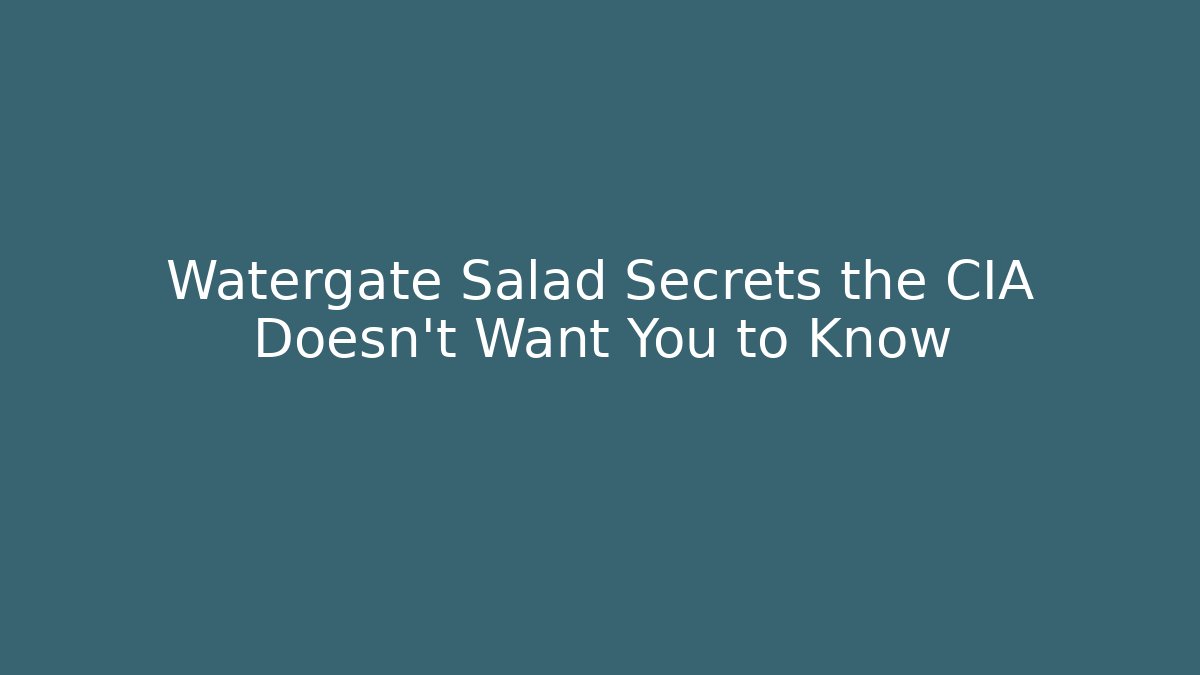 Watergate Salad Secrets the CIA Doesn't Want You to Know - Critter Realm