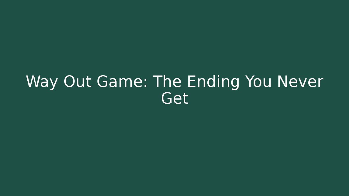 Way Out Game: The Ending You Never Get - Critter Realm