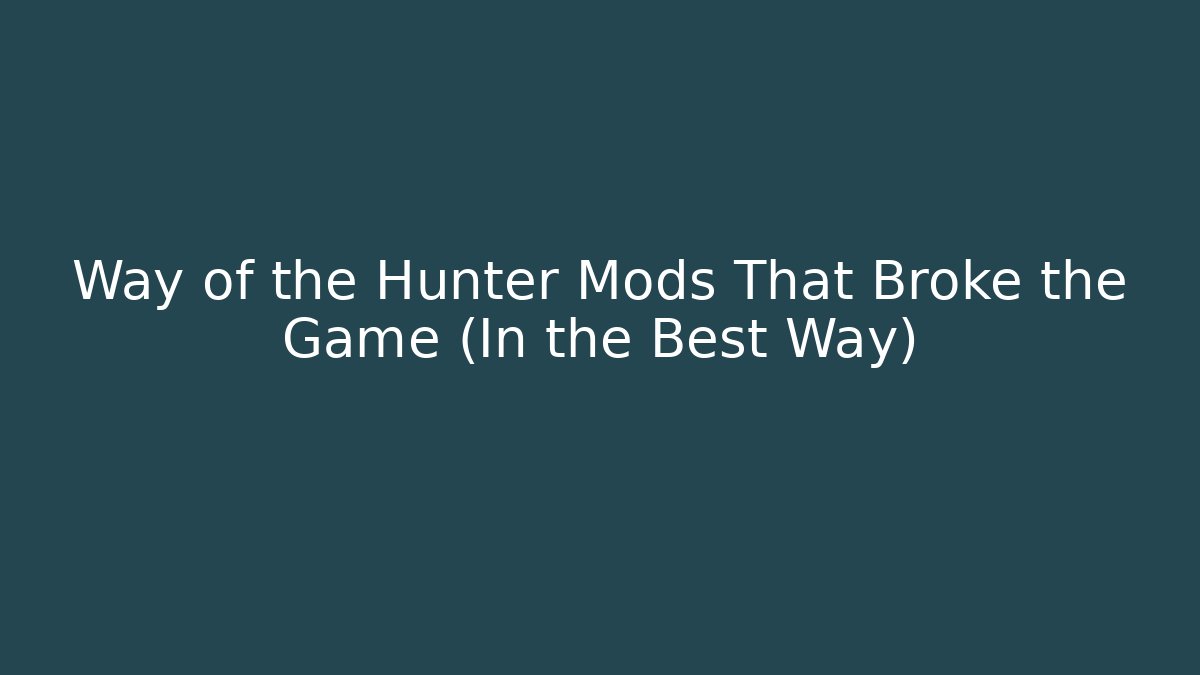 Way of the Hunter Mods That Broke the Game (In the Best Way)