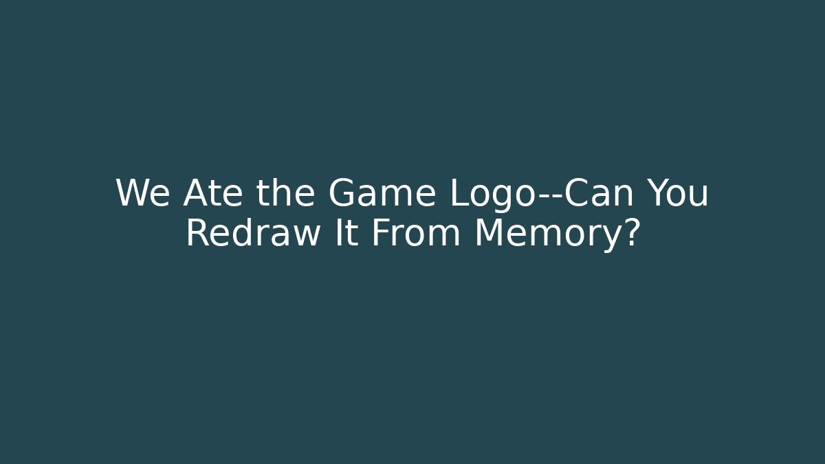 We Ate the Game Logo—Can You Redraw It From Memory? - Critter Realm