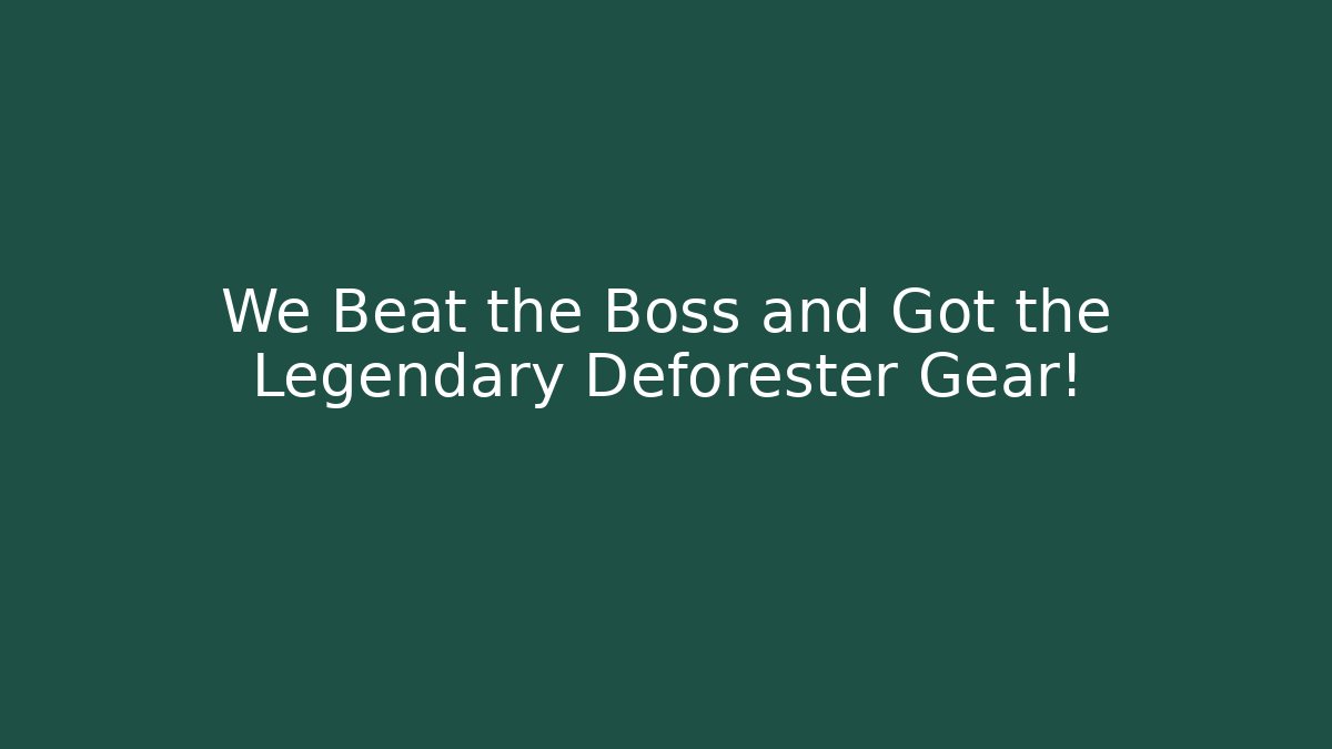 We Beat the Boss and Got the Legendary Deforester Gear!