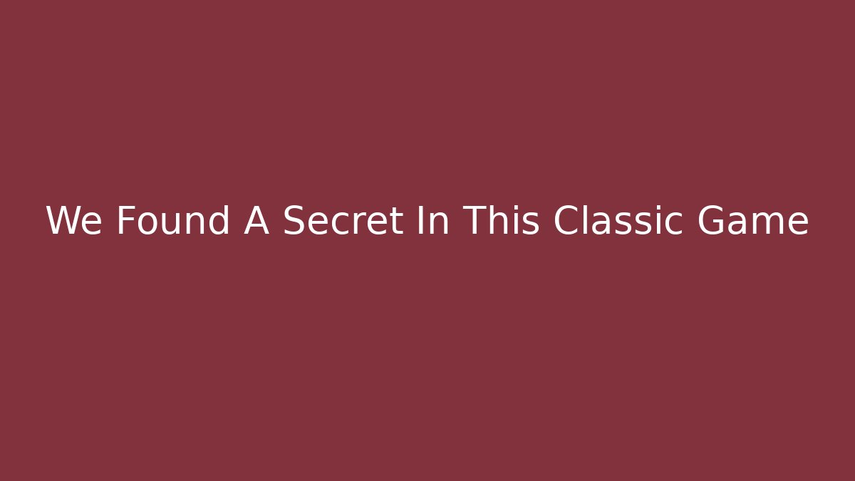 We Found A Secret In This Classic Game