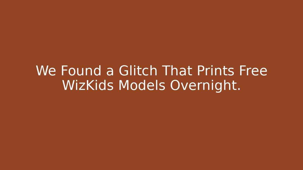 We Found a Glitch That Prints Free WizKids Models Overnight.