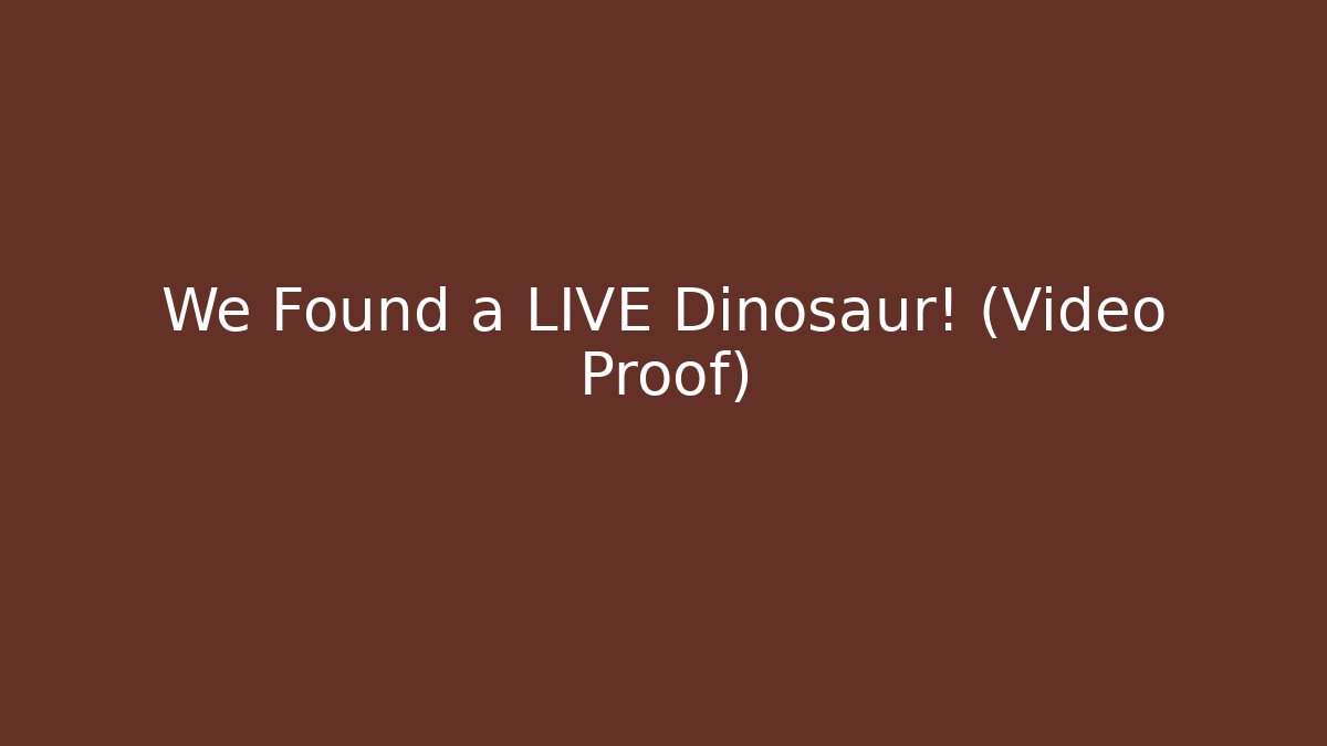 We Found a LIVE Dinosaur! (Video Proof)