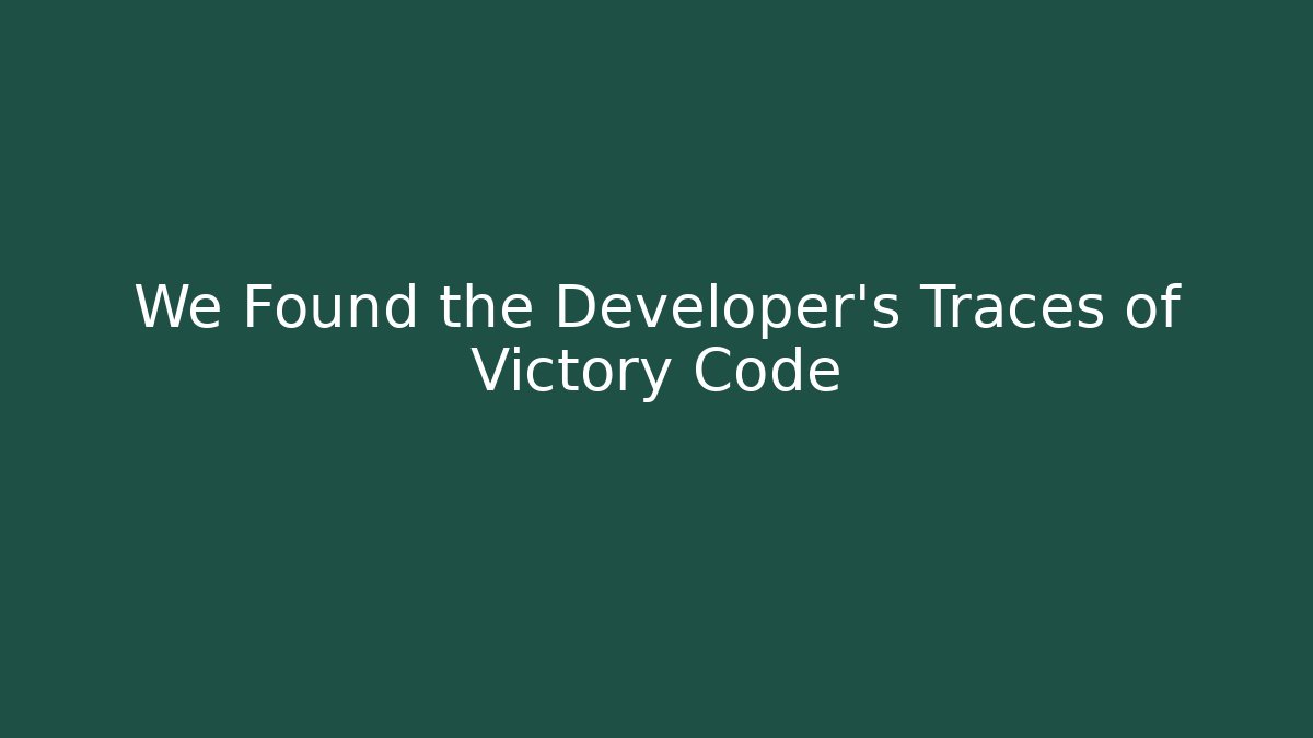 We Found the Developer's Traces of Victory Code