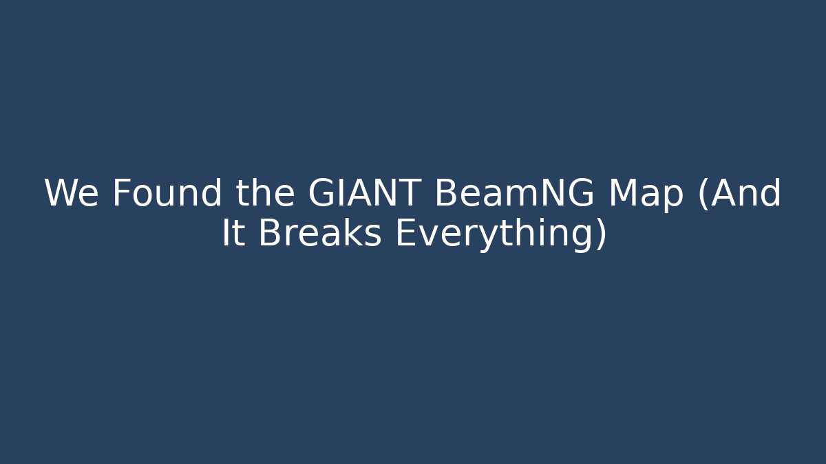 We Found the GIANT BeamNG Map (And It Breaks Everything)