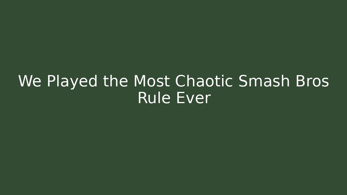 We Played the Most Chaotic Smash Bros Rule Ever