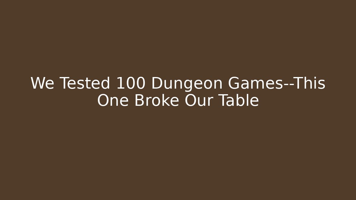 We Tested 100 Dungeon Games—This One Broke Our Table