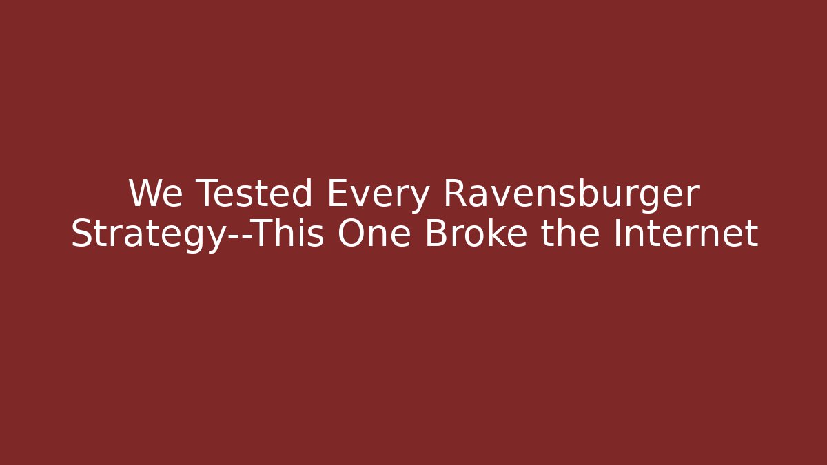 We Tested Every Ravensburger Strategy—This One Broke the Internet