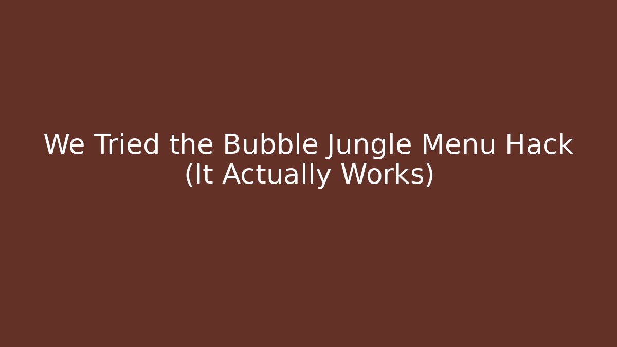 We Tried the Bubble Jungle Menu Hack (It Actually Works) - Critter Realm