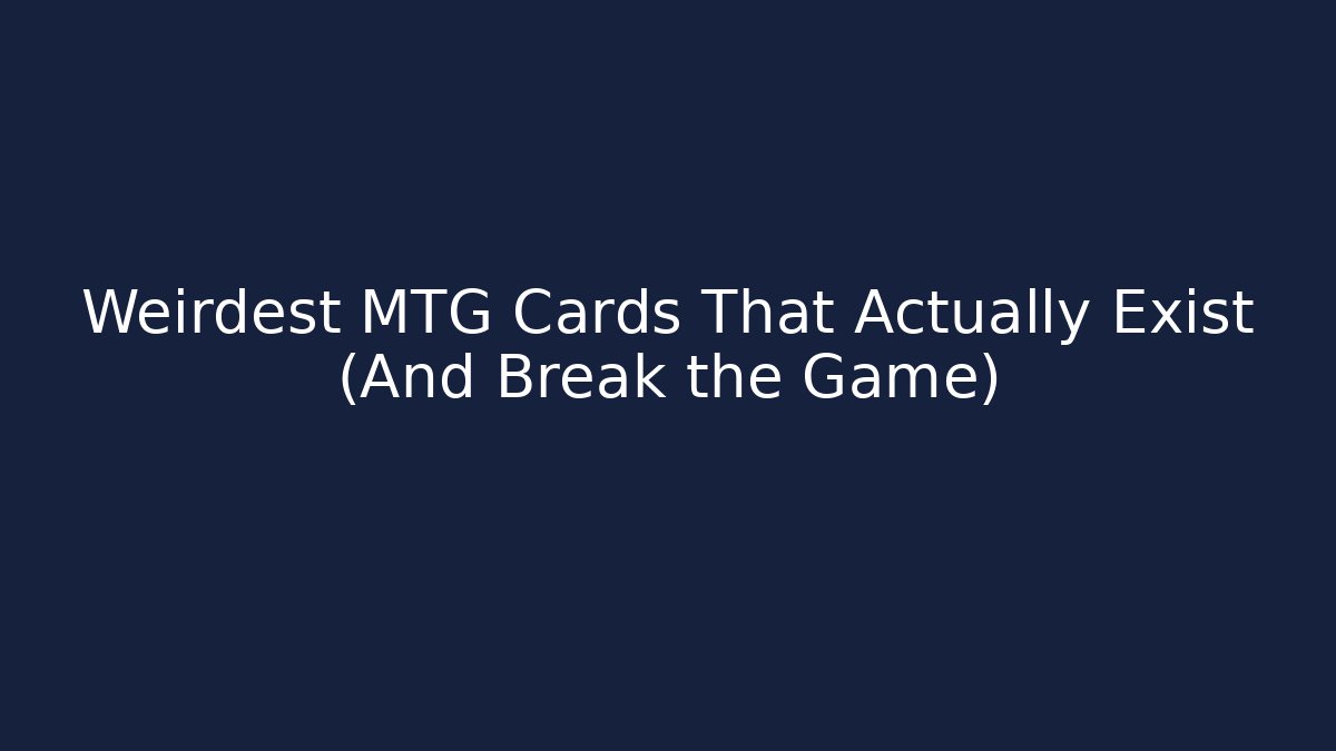 Weirdest MTG Cards That Actually Exist (And Break the Game)