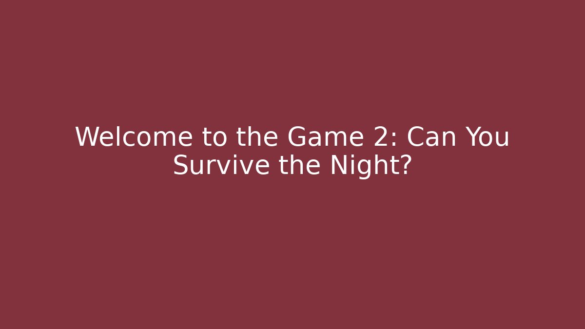 Welcome to the Game 2: Can You Survive the Night? - Critter Realm