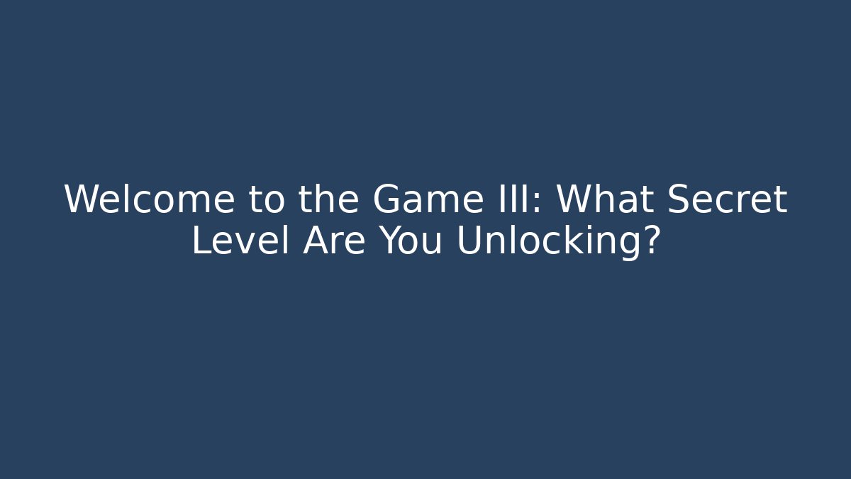 Welcome to the Game III: What Secret Level Are You Unlocking? - Critter Realm
