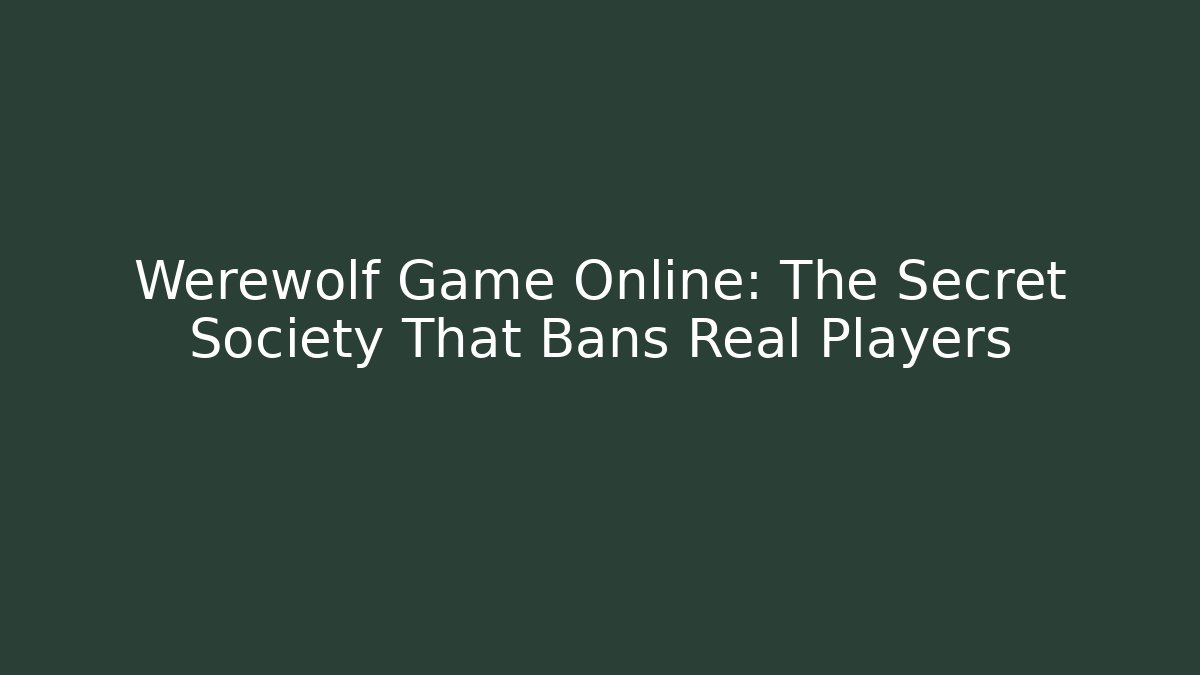 Werewolf Game Online: The Secret Society That Bans Real Players - Critter Realm