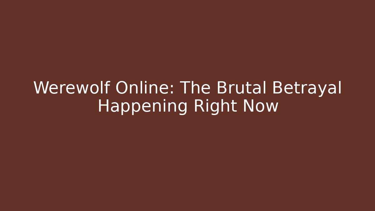 Werewolf Online: The Brutal Betrayal Happening Right Now