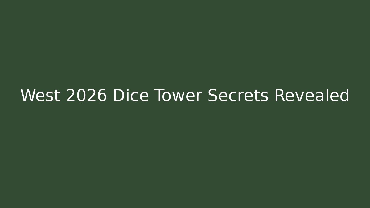 West 2026 Dice Tower Secrets Revealed