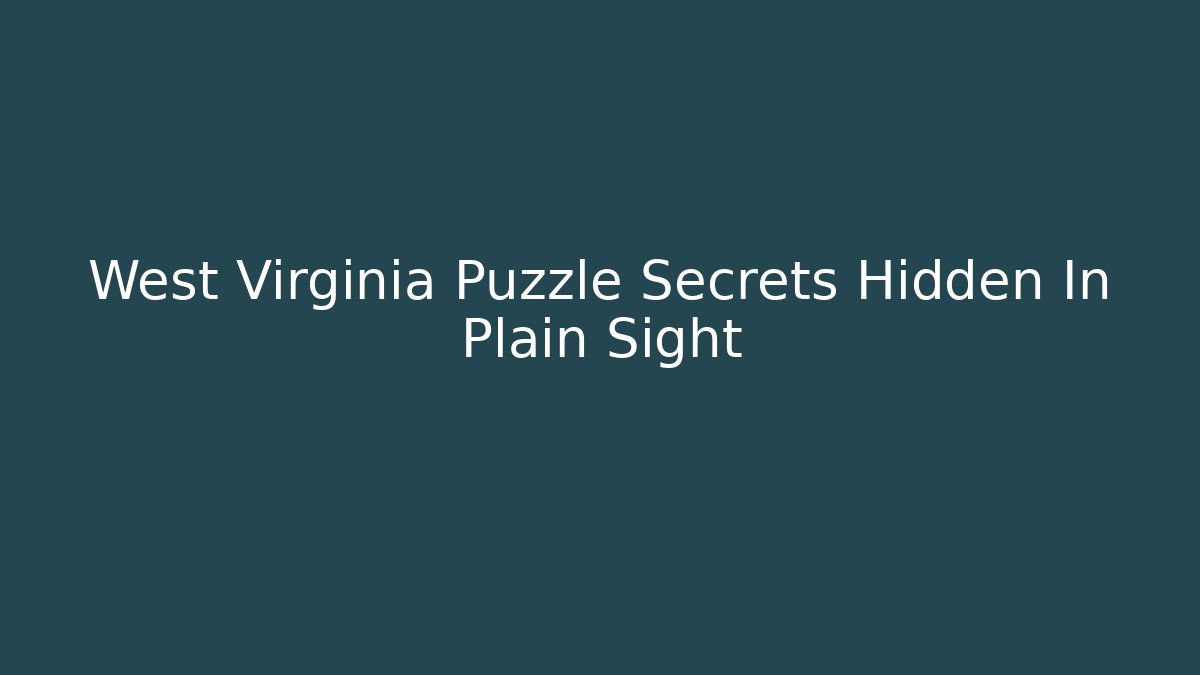 West Virginia Puzzle Secrets Hidden In Plain Sight