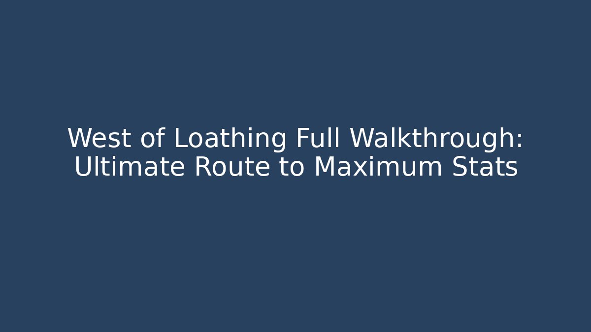 West of Loathing Full Walkthrough: Ultimate Route to Maximum Stats