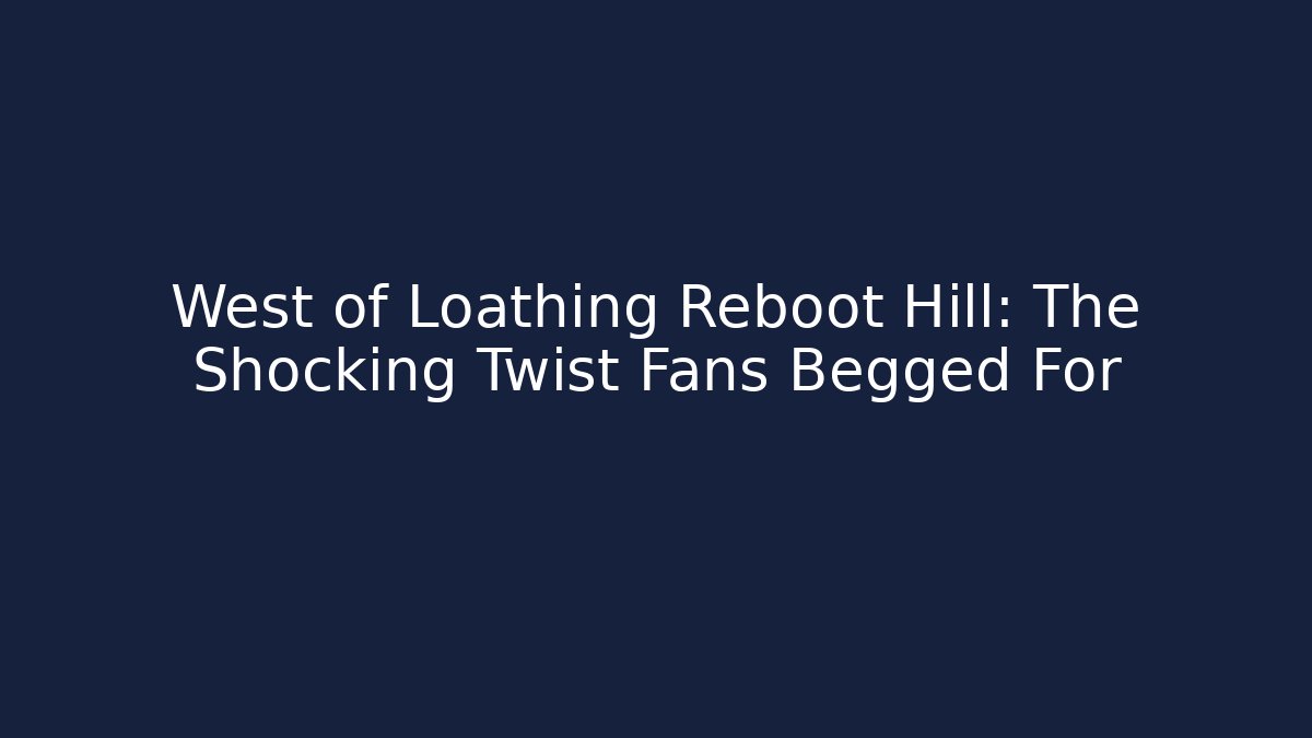 West of Loathing Reboot Hill: The Shocking Twist Fans Begged For