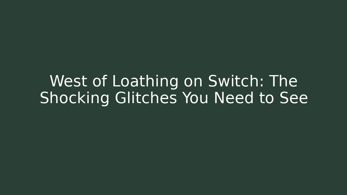 West of Loathing on Switch: The Shocking Glitches You Need to See